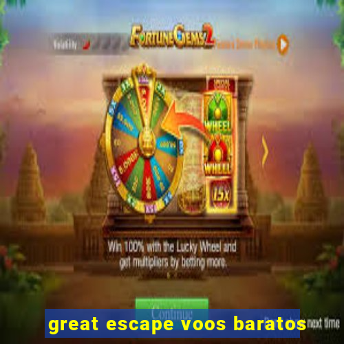 great escape voos baratos